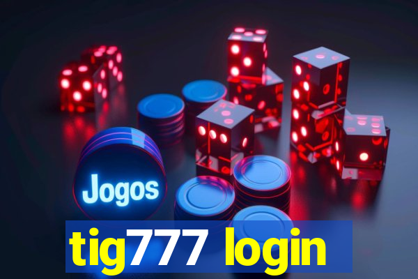 tig777 login
